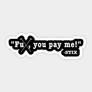 FU PAY ME WHITE Sticker